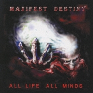 Manifest Destiny/All Life All Mind