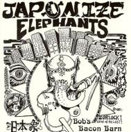 Japonize Elephants/Bob's Bacon Barn