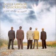 Doyle Lawson And Quicksilver/Just Over In Heaven