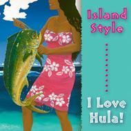 Island Style -I Love Hula