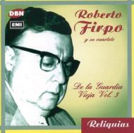 Roberto Firpo/De La Guardia Vieja Vol.3