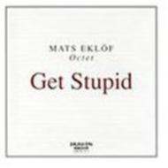 Mats Eklpf Octet/Get Stupid