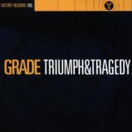 Grade/Triumph And Tragedy