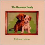 Handsome Family/Milk And Scissors