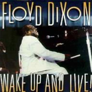 Floyd Dixon/Wake Up And Live