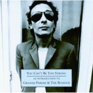 Graham Parker And The Rumour/You Can't Be Too Strong - Introduction To