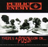 Public Enemy/Theres A Poison Goin On