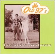 Old 97s/Hitchhike To Rhome