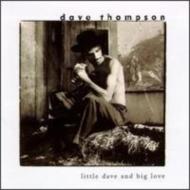 Dave Thompson/Little Dave And Big Love