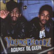 Youngbloodz/Against The Grain
