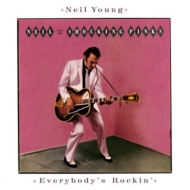 Neil Young/Everybodys Rockin - Remaster