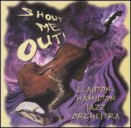 Clayton  Hamilton Jazz Orchestra/Shout Me Out