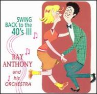 Ray Anthony/Swing Back To The 40's Vol.3