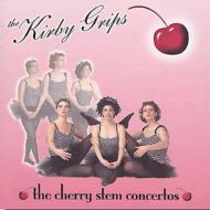 Kirby Grips/Cherry Stem Concertos