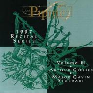 Arthur Gilles / Major Gavin Stoddart/Piping Centre 1997 Recital Series Vol.3