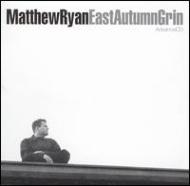 Matthew Ryan/East Autumn Grin
