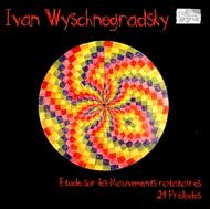Wyschnegradsky Ivan (1893-1979)/Etude Sur Les Mouvements Rotatoires Preludes Billier Jost Fremy