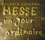 Cavanna Bernard (1951-)/Messe Un Jour Ordinaire： Nahon / Ars Nova Trio Allers-retours Etc