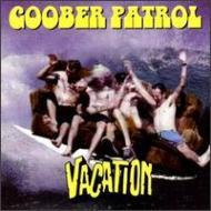 Goober Patrol/Vacation