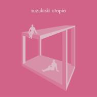 Suzukiski/Utopia