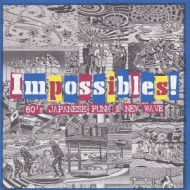 Impossibles! 80's JAPANESE PUNK & NEW WAVE | HMV&BOOKS Impossibles! 80's JAPANESE PUNK & NEW WAVE | HMV&BOOKS