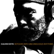 Calvin Keys/Detours Into Unconscious Rhythms