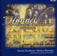 ヘンデル（1685-1759）/Music For Royal Fireworks Water Music： Pearlman / Boston Baroque