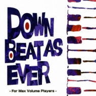Down Beat As Ever For Max Volume Players