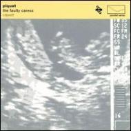 Piquet/Faulty Caress