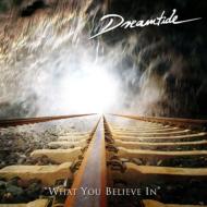 Dreamtide/What You Believe In