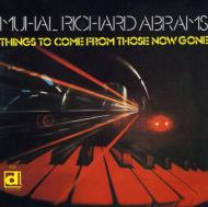 Muhal Richard Abrams/Things To Come From Those Nowgone