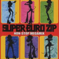 Super Euro Zip Non Stop Megamix | HMV&BOOKS online - AVCD-11843