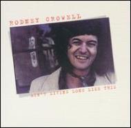 Rodney Crowell/Ain't Living Long Like This