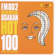 Fm802 Big 10 Special -Osakanhot100 クールコレクション | HMV&BOOKS