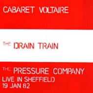 Cabaret Voltaire/Drain Train  Pressure