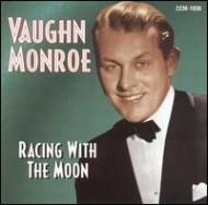 Vaughn Monroe/Racing With The Moon