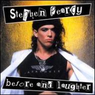 Stephen Pearcy/Before  Laughter
