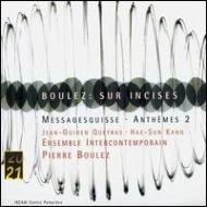 Sur Incises, Messagesquisse, Anthemes.2: Boulez / Ens.intercontemporain,