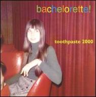 Toothpaste 2000/Bachelorette
