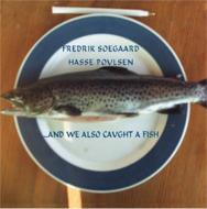 Fredrik Soegaard / Hasse Poulsen/And We Also Caught A Fish