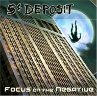 Five Cent Deposit/Focus On The Negative