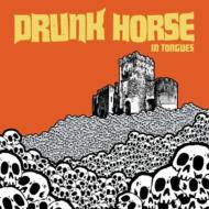 Drunk Horse/In Tongues