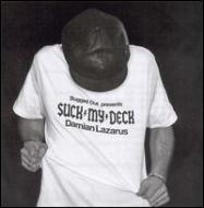 Damian Lazarus/Bugged Out Presents Suck My Deck