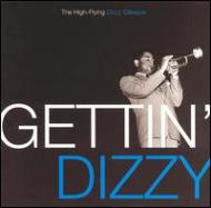 Dizzy Gillespie/Gettin Dizzy The High Flying