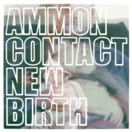 Ammoncontact/New Birth