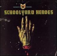 Schoolyard Heroes/Fantastic Wounds
