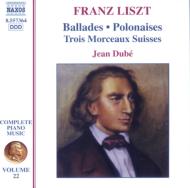 ꥹȡ1811-1886/Complete Piano Works Vol.22 Dube Ballades Polonaises 3 Morceaux