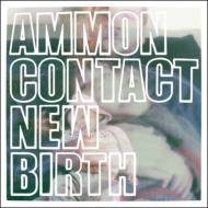 Ammoncontact/New Birth