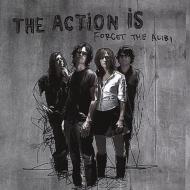 Action Is/Forget The Alibi