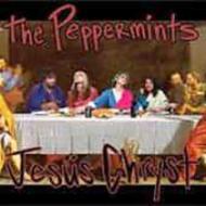 Peppermints/Jesus Chryst